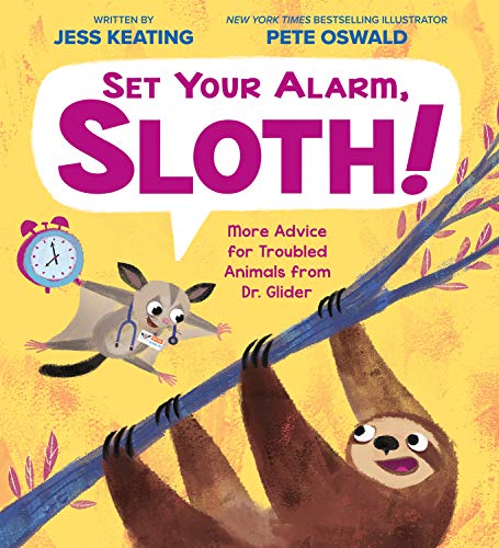 Stock image for Set Your Alarm, Sloth!: More Advice for Troubled Animals from Dr. Glider for sale by ThriftBooks-Reno