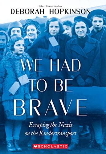 Stock image for We Had to Be Brave: Escaping the Nazis on the Kindertransport (Scholastic Focus) for sale by Zoom Books Company