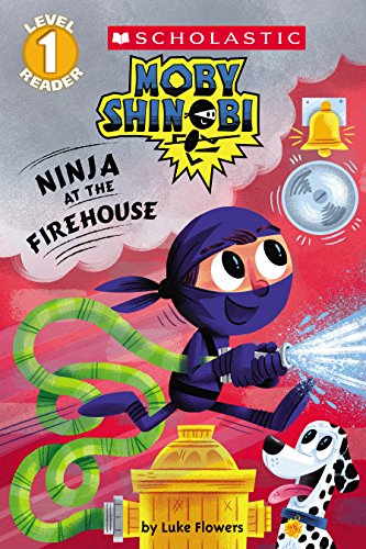 Stock image for Ninja at the Firehouse (Moby Shinobi: Scholastic Reader, Level 1) (Scholastic Reader: Level 1) for sale by Reliant Bookstore