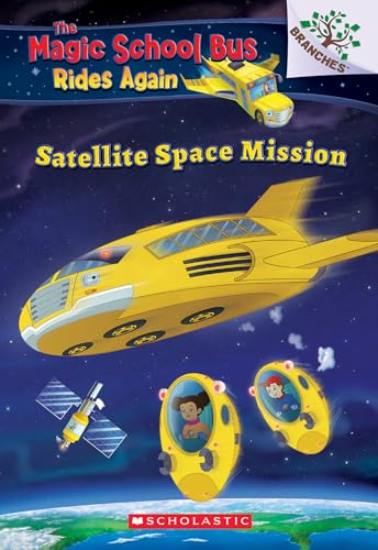 9781338262513: Satellite Space Mission (The Magic School Bus Rides Again): Volume 4