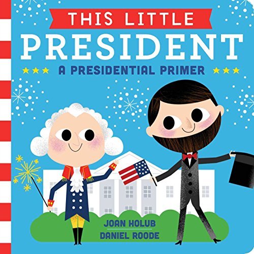 Beispielbild fr This Little President: A Presidential Primer zum Verkauf von Better World Books