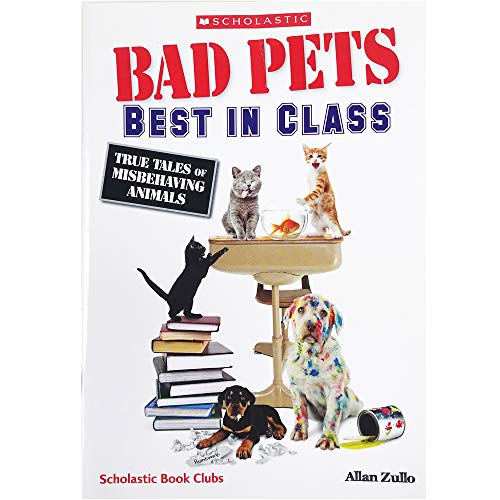 Imagen de archivo de Bad Pets: Best in Class; True Tales of Misbehaving Animals a la venta por Orion Tech