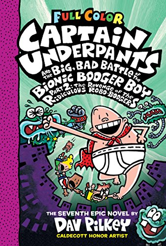 9781338271508: Captain Underpants and the Big, Bad Battle of the Bionic Booger Boy: The Revenge of the Ridiculous Robo-Boogers: 7