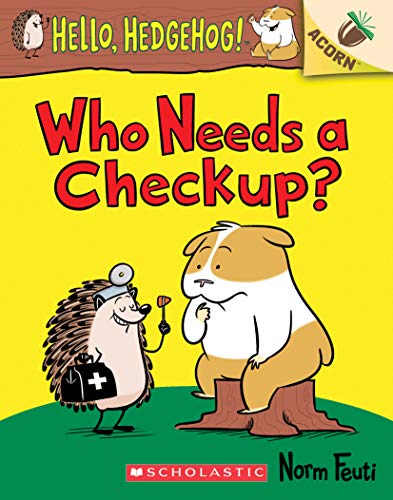 9781338281446: Who Needs a Checkup?: An Acorn Book (Hello, Hedgehog #3) (Volume 3)