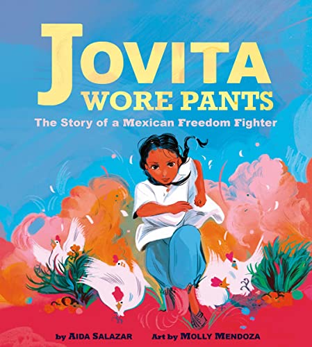 Beispielbild fr Jovita Wore Pants: The Story of a Mexican Freedom Fighter zum Verkauf von ZBK Books