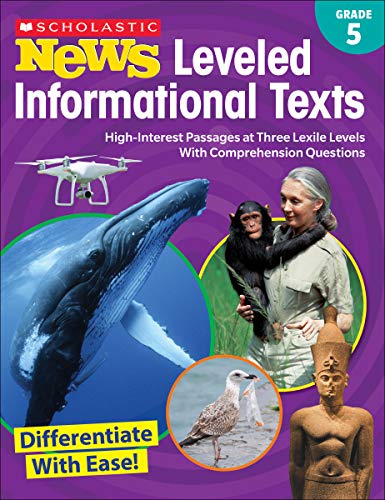 Stock image for Scholastic News Leveled Informational Texts: Grade 5: High-Interest Passages at Three Lexile Levels With Comprehension Questions for sale by HPB-Diamond