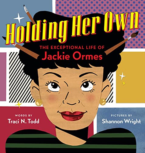 Stock image for Holding Her Own: The Exceptional Life of Jackie Ormes for sale by HPB-Emerald