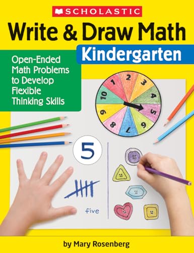 Imagen de archivo de Write & Draw Math: Kindergarten: Open-Ended Math Problems to Develop Flexible Thinking Skills a la venta por Russell Books
