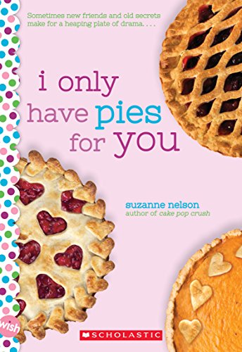 Beispielbild fr I Only Have Pies for You: A Wish Novel zum Verkauf von Zoom Books Company