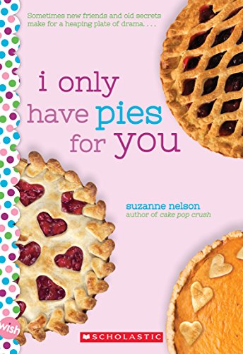 Stock image for I Only Have Pies for You: A Wish Novel for sale by Gulf Coast Books