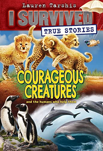 9781338317947: Courageous Creatures (I Survived True Stories #4) (4)