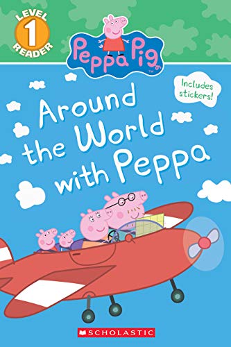 

Around the World with Peppa (Peppa Pig: Scholastic Reader, Level 1) (Scholastic Reader: Level 1)