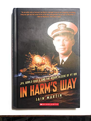 Stock image for In Harms Way: JFK, World War II, And The Heroic Rescue Of PT 109 for sale by SecondSale