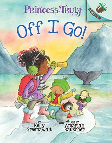 Stock image for The Off I Go!: An Acorn Book (Princess Truly #2) for sale by Goodwill of Colorado