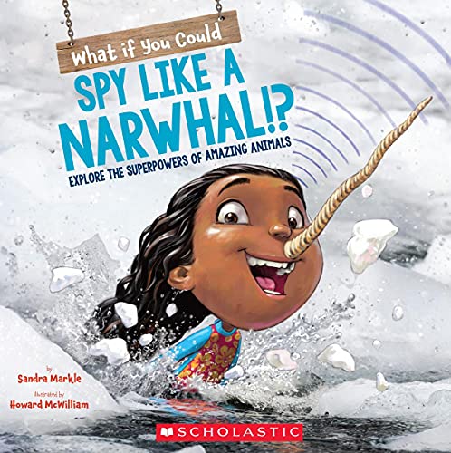 Beispielbild fr What If You Could Spy like a Narwhal!?: Explore the Superpowers of Amazing Animals (What If You Had. ?) zum Verkauf von Gulf Coast Books