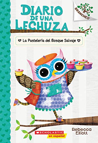 Stock image for Diario de una lechuza #7: La Pasteler?a del Bosque Salvaje (The Wildwood Bakery): Un libro de la serie Branches (7) (Spanish Edition) for sale by SecondSale