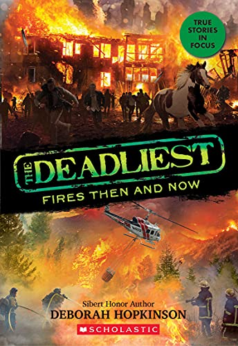 Stock image for The Deadliest Fires Then and Now (The Deadliest #3, Scholastic Focus) for sale by Gulf Coast Books
