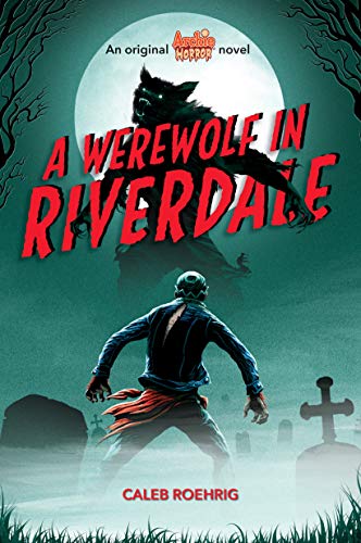 Stock image for A Werewolf in Riverdale (Archie Horror, Book 1) for sale by SecondSale