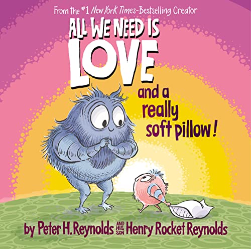 Stock image for All We Need Is Love and a Really Soft Pillow! for sale by Once Upon A Time Books