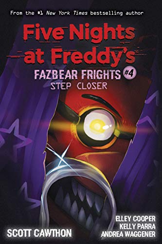 9781338576054: STEP CLOSER (FIVE NIGHTS AT FREDDY'S: FAZBEAR FRIGHTS #4): Volume 4