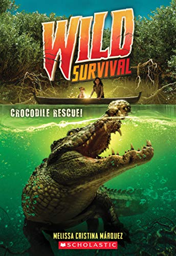 9781338635058: CROCODILE RESCUE! (WILD SURVIVAL #1): Volume 1