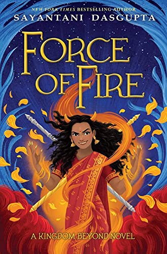 9781338636642: Force of Fire (The Fire Queen #1) (Kiranmala and the Kingdom Beyond)
