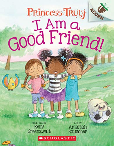 9781338676792: I Am a Good Friend!: An Acorn Book (Princess Truly #4), Volume 4