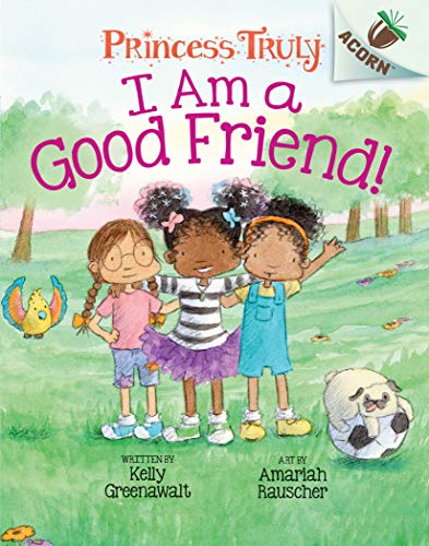 Beispielbild fr I Am a Good Friend!: An Acorn Book (Princess Truly #4) (4) zum Verkauf von Red's Corner LLC