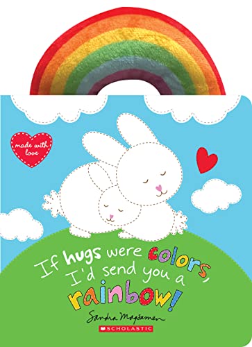 9781338682243: If Hugs Were Colors, I'd Send You a Rainbow!
