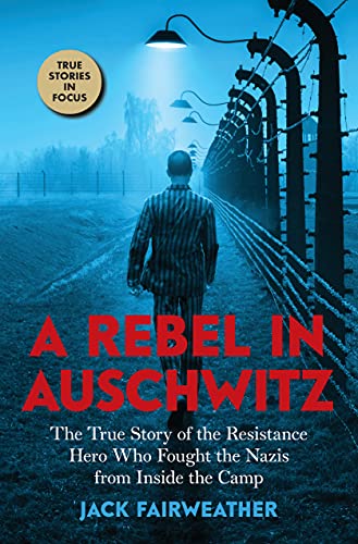 Stock image for A Rebel in Auschwitz: The True Story of the Resistance Hero Who Fought the Nazis from Inside the Camp (Scholastic Focus) for sale by ThriftBooks-Dallas