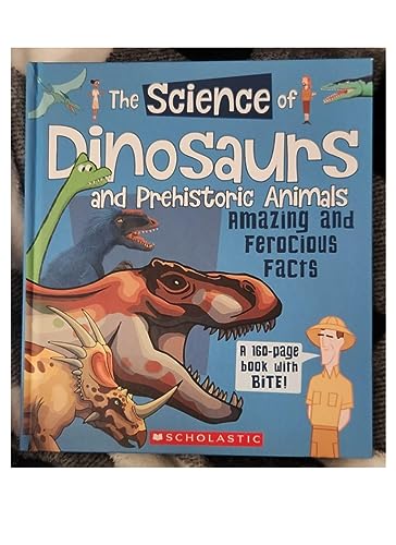 9781338729405: The Science of Dinosaurs and Prehistoric Animals: Amazing and Ferocious Facts