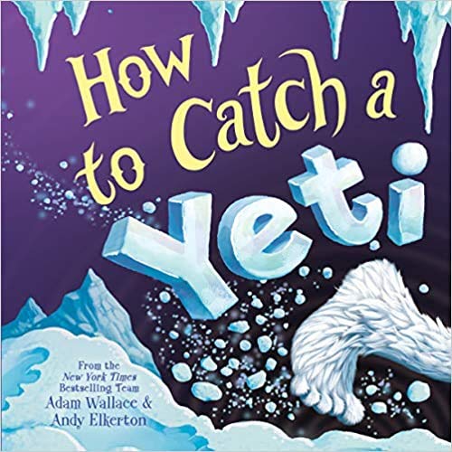 9781338732467: How To Catch A Yeti