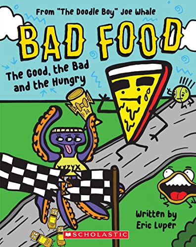 9781338749267: The Good, the Bad and the Hungry: From “The Doodle Boy” Joe Whale (Bad Food #2)