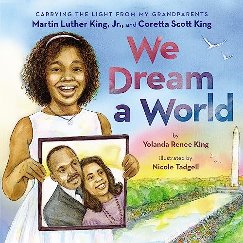 Stock image for We Dream a World: Carrying the Light From My Grandparents Martin Luther King, Jr. and Coretta Scott King: Carrying the Light From My Grandparents Martin Luther King, Jr. and Coretta Scott King for sale by HPB-Ruby