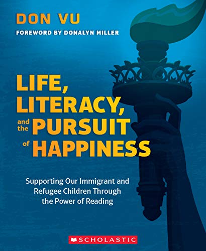 Stock image for Life, Literacy, and the Pursuit of Happiness: Supporting Our Immigrant and Refugee Children Through the Power of Reading for sale by New Legacy Books