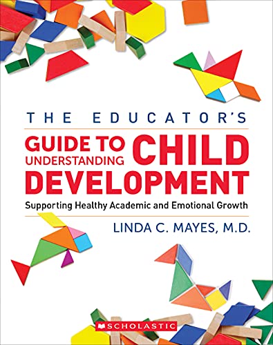 Stock image for The Educator's Center Guide to Understanding Child Development: Supporting Healthy Academic and Emotional Growth for sale by HPB-Red