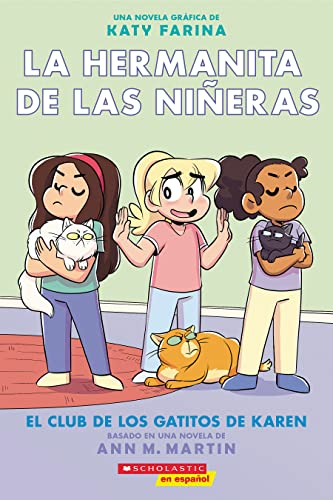 

La hermanita de las ni±eras #4: El Club de los Gatitos de Karen (KarenÆs Kittycat Club) (Baby-Sitters Little Sister Graphix) (Spanish Edition)