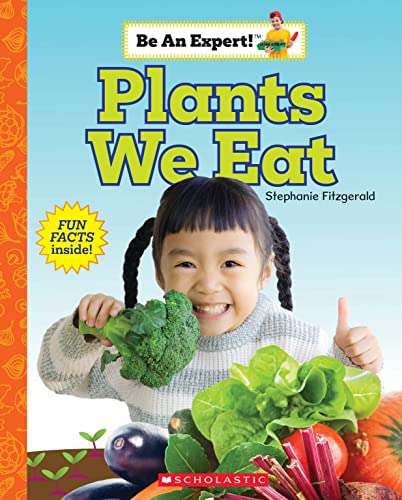 Imagen de archivo de Plants We Eat (Be an Expert!) a la venta por GF Books, Inc.
