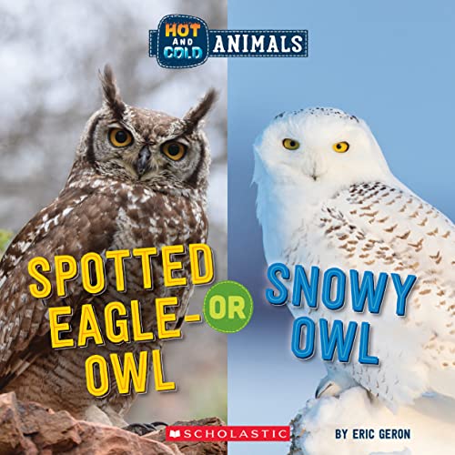 Stock image for Hot and Cold Animals. Spotted Eagle-Owl or Snowy Owl for sale by Blackwell's