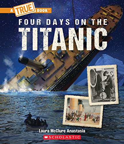9781338840544: Four Days on The Titanic (A True Book: The Titanic) (A True Book (Relaunch))