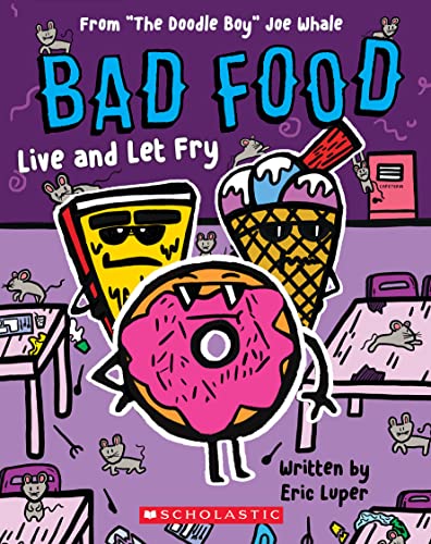 Imagen de archivo de Live and Let Fry: From The Doodle Boy Joe Whale (Bad Food #4) a la venta por Zoom Books Company