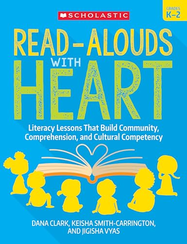 Stock image for Read-Alouds with Heart: Grades K?2: Literacy Lessons That Build Community, Comprehension, and Cultural Competency for sale by GF Books, Inc.