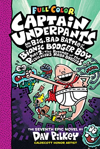 Stock image for Captain Underpants and the Big, Bad Battle of the Bionic Booger Boy, Part 2: The Revenge of the Ridiculous Robo-Boogers: Color Edition (Captain Underpants #7) for sale by BooksRun