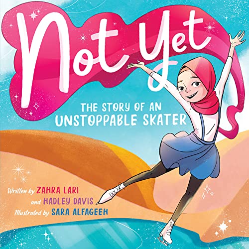 9781338865202: Not Yet: The Story of an Unstoppable Skater