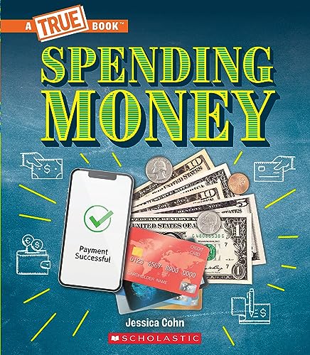 Stock image for Spending Money: Budgets, Credit Cards, Scams. and Much More! (a True Book: Money) for sale by ThriftBooks-Atlanta