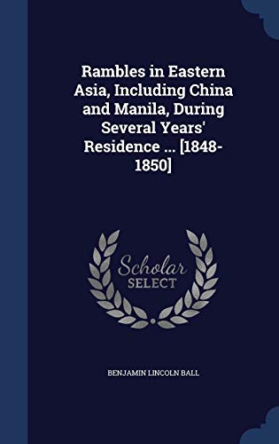 9781340002350: Rambles in Eastern Asia, Including China and Manila, During Several Years' Residence ... [1848-1850]