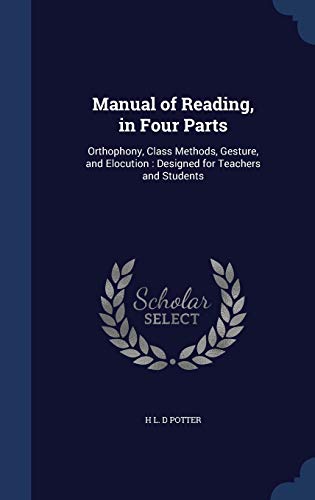 9781340006495: Manual of Reading, in Four Parts: Orthophony, Class Methods, Gesture, and Elocution : Designed for Teachers and Students