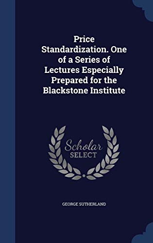 9781340010775: Price Standardization. One of a Series of Lectures Especially Prepared for the Blackstone Institute