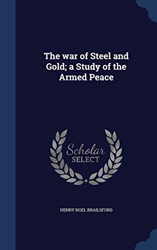 9781340010874: The war of Steel and Gold; a Study of the Armed Peace