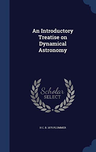 9781340014094: An Introductory Treatise on Dynamical Astronomy